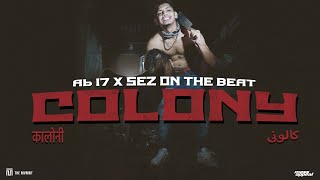 Ab 17 x Sez on the Beat - Colony | Official Visualiser
