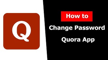 How to Change Password of Quora App?