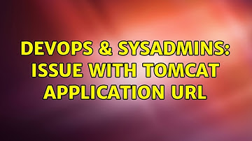 DevOps & SysAdmins: Issue with Tomcat application url
