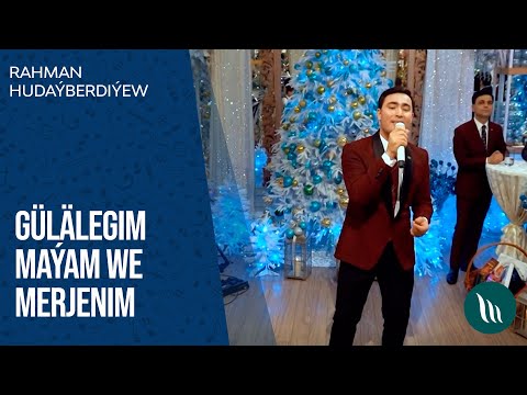 Rahman Hudaýberdiýew - Gülälegim, Maýam, Merjenim | 2020