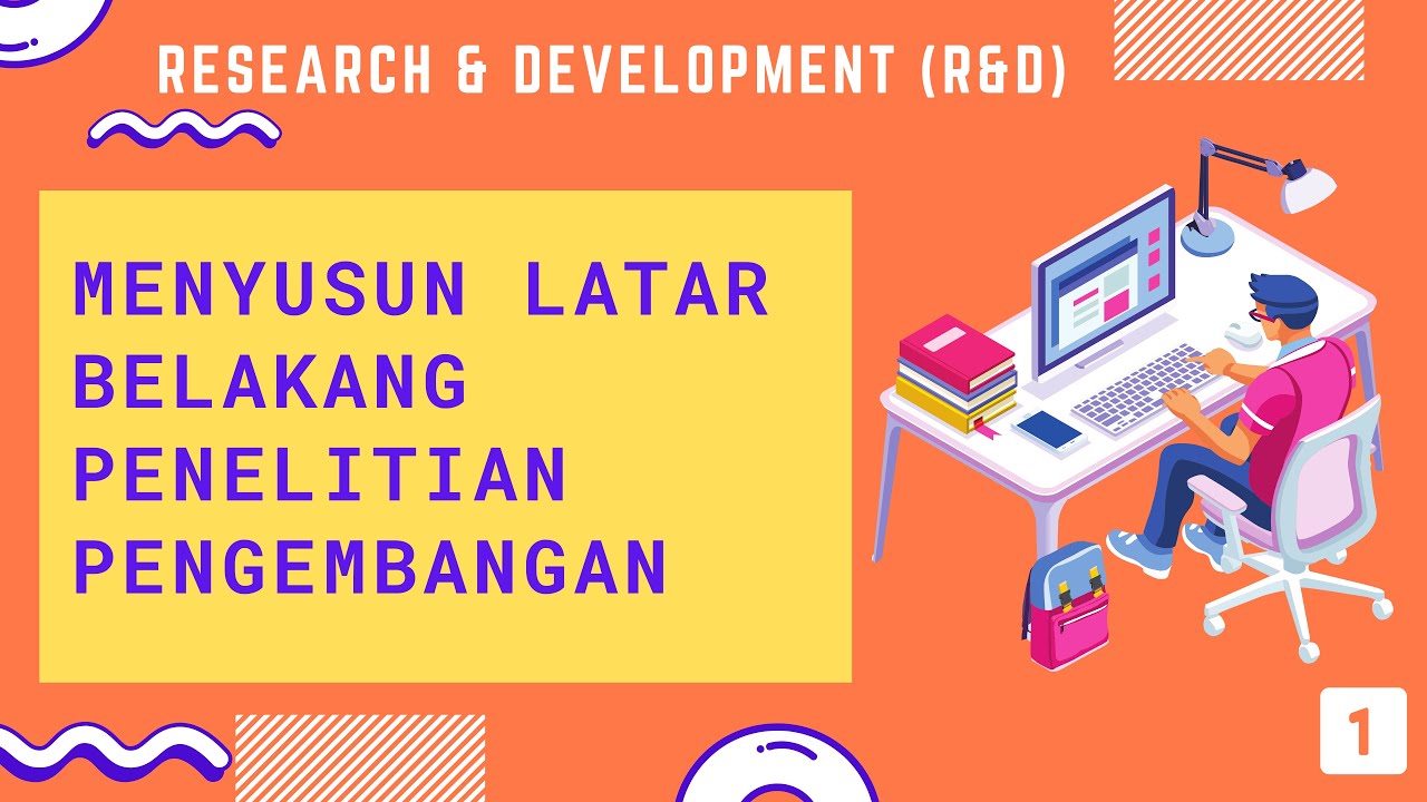 CARA MENYUSUN LATAR BELAKANG PENELITIAN PENGEMBANGAN BAGI PEMULA 