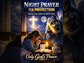 Night Prayer Against Evil Attacks, Fear & Bad Dreams #dailyprayer #bedtimeprayer #nightprayer#pray