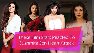 These Film Stars Reacted To Sushmita Sen Heart Attack