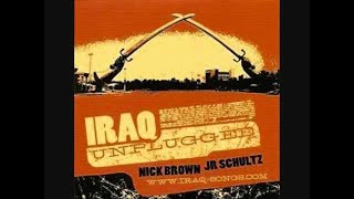 Nick Brown & J.R. Schultz - Iraq Unplugged (Full Album)