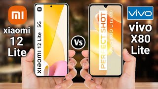Xiaomi 12 Lite Vs Vivo X80 Lite