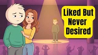 Why You're Liked But Never Chosen