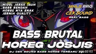 DJ CEK SOUND HOREG FULL BASS BRUTAL JOSJIS TERBARU 2025 MIDLE JARAK JAUH full bass midel nerontok