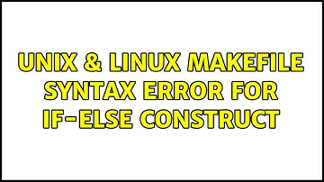 Unix & Linux: makefile syntax error for if-else construct
