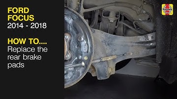 How to Replace the rear brake pads on the Ford Focus 2014 to 2018