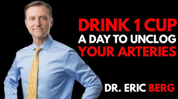 “DRINK 1 CUP A DAY to Unclog Your Arteries || Dr. Eric Berg”