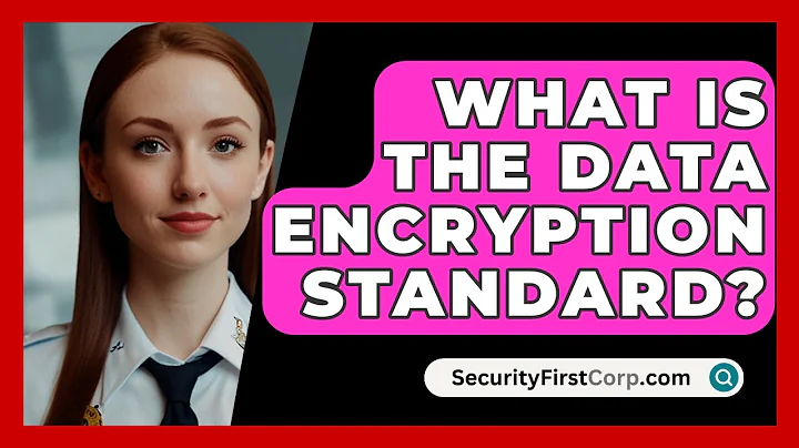 What Is The Data Encryption Standard? - SecurityFirstCorp.com