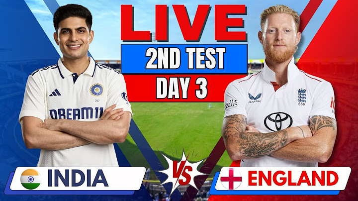 IND vs ENG Test Live: India vs England 2nd Test Day 3, ENG Batting | Live Cricket Score & Commentary