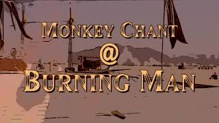 WORKSHOP MONKEY CHANT @ BURNING MAN