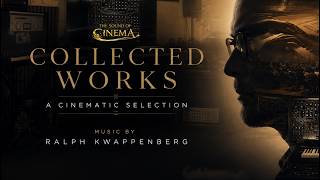 Collected Works - A Cinematic Collection (The Sound of Cinema) | Music by  Ralph Kwappenberg