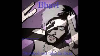 Bhavi - Smoked out tales in ibiza