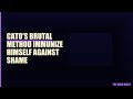 Cato's brutal method to immunize himself against shame #Shorts