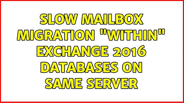 Slow Mailbox Migration "within" Exchange 2016 databases on same server