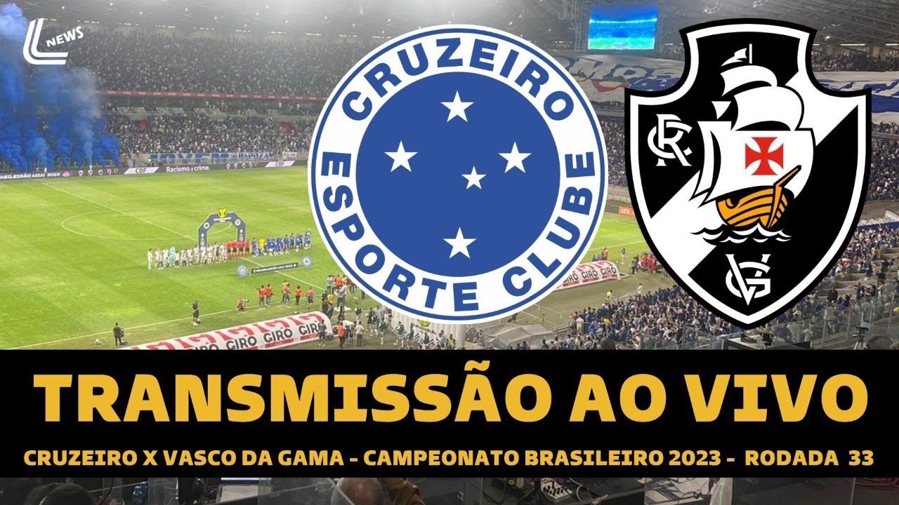 Cruzeiro x Vasco da Gama AO VIVO - onde assistir? - 33° rodada Brasileirão