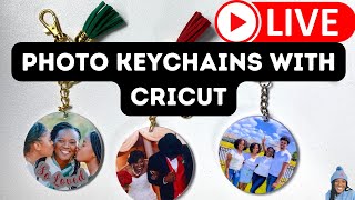 LIVE: ACRYLIC PHOTO KEYCHAINS WITH CRICUT  PRINT THEN CUT PROJECT