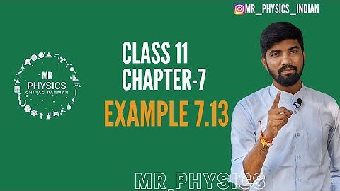 CLASS-11(CHAPTER-7)(EXAMPLE-7.13)