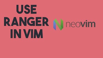 How to Use Ranger With Vim