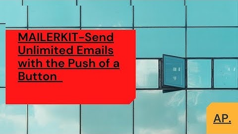 MailerKit - Send Unlimited Emails With The Push Of a Button!