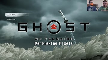 Perplexing Pixels: Ghost of Tsushima | PS4 Pro (review/commentary) Ep385