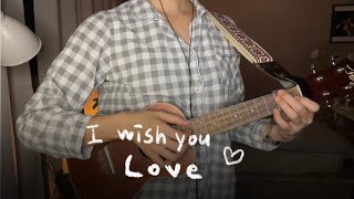 I Wish You Love - Lisa Ono Ukulele Cover