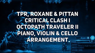 TPR ft. Roxane Genot & PitTan - Critical Clash I - Octopath Traveler II piano, cello & violin cover