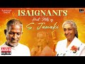 Isaignanis duet hits of s janaki  ilaiyaraaja  80s  90s hits  evergreen tamil songs