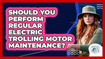 Should You Perform Regular Electric Trolling Motor Maintenance? - Chasing Big Fish