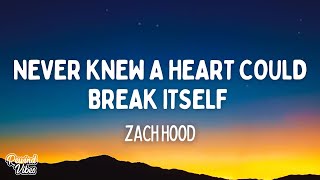 Zach Hood - never knew a heart could break itself (acoustic) (Lyrics)