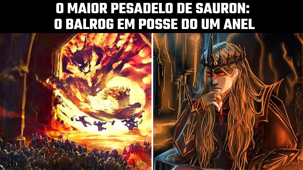 O maior pesadelo de Sauron: O Balrog em posse do Um Anel