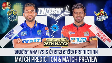 LKK vs SLST 26th Match Prediction| Lyca Kovai Kings vs Salem Spartans TNPL 2025 #lkkvsslst #tnpl2025
