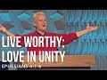 Ephesians 4:1-6, Live Worthy; Love In Unity
