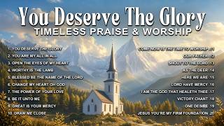 You Deserve the Glory — Timeless Praise and Worship from the 1980s & 1990s