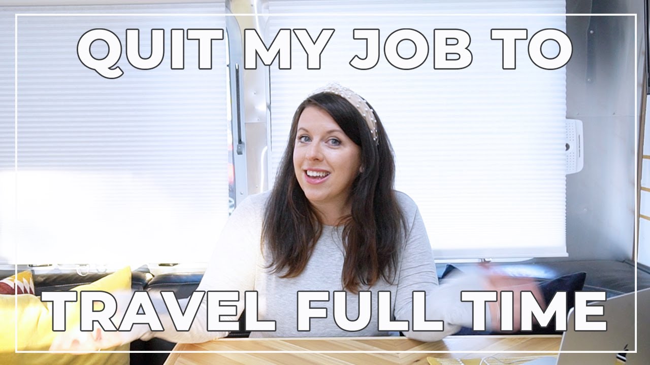 I QUIT my corporate job to travel FULL TIME | How YOU can too! - YouTube