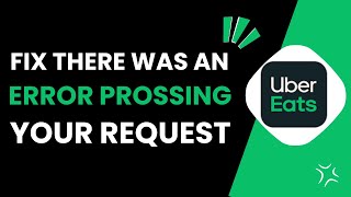 Fix There Was An Error Processing Your Request Uber Eats