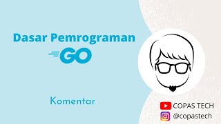 TUTORIAL DASAR PEMROGRAMAN DASAR GO - KOMENTAR | TUTORIAL GOLANG DASAR