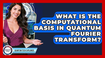 What Is The Computational Basis In Quantum Fourier Transform? - Quantum Tech Explained