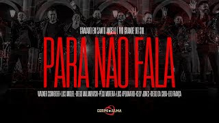 Video thumbnail of "Para não fala  • De Santo Ângelo para o Mundo | Vol 3."