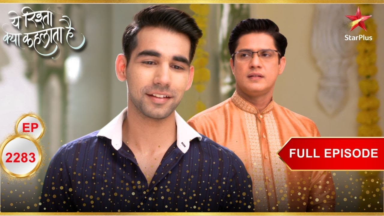 Naksh Naitik से Upset है! | Full Ep. 2283 | Yeh Rishta Kya Kehlata Hai