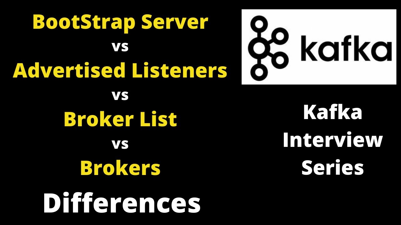 Kafka Bootstrap Server Vs Broker List Vs Advertised Listeners Vs Brokers | Kafka Interview Questions