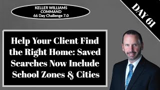 KW Command 66 Day Challenge 7.0 - Day 61 - School Zones and Cities Now Included in Saved Searches