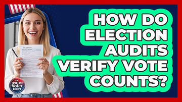 How Do Election Audits Verify Vote Counts?