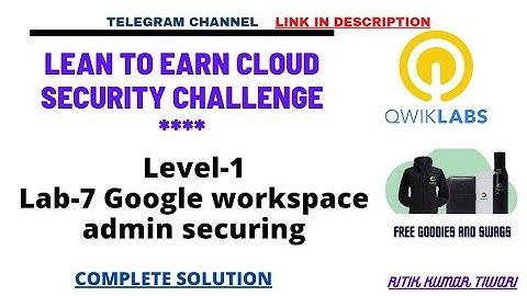 Lab-7😎 Google workspace admin securing || Learn to earn security challenge 2022.