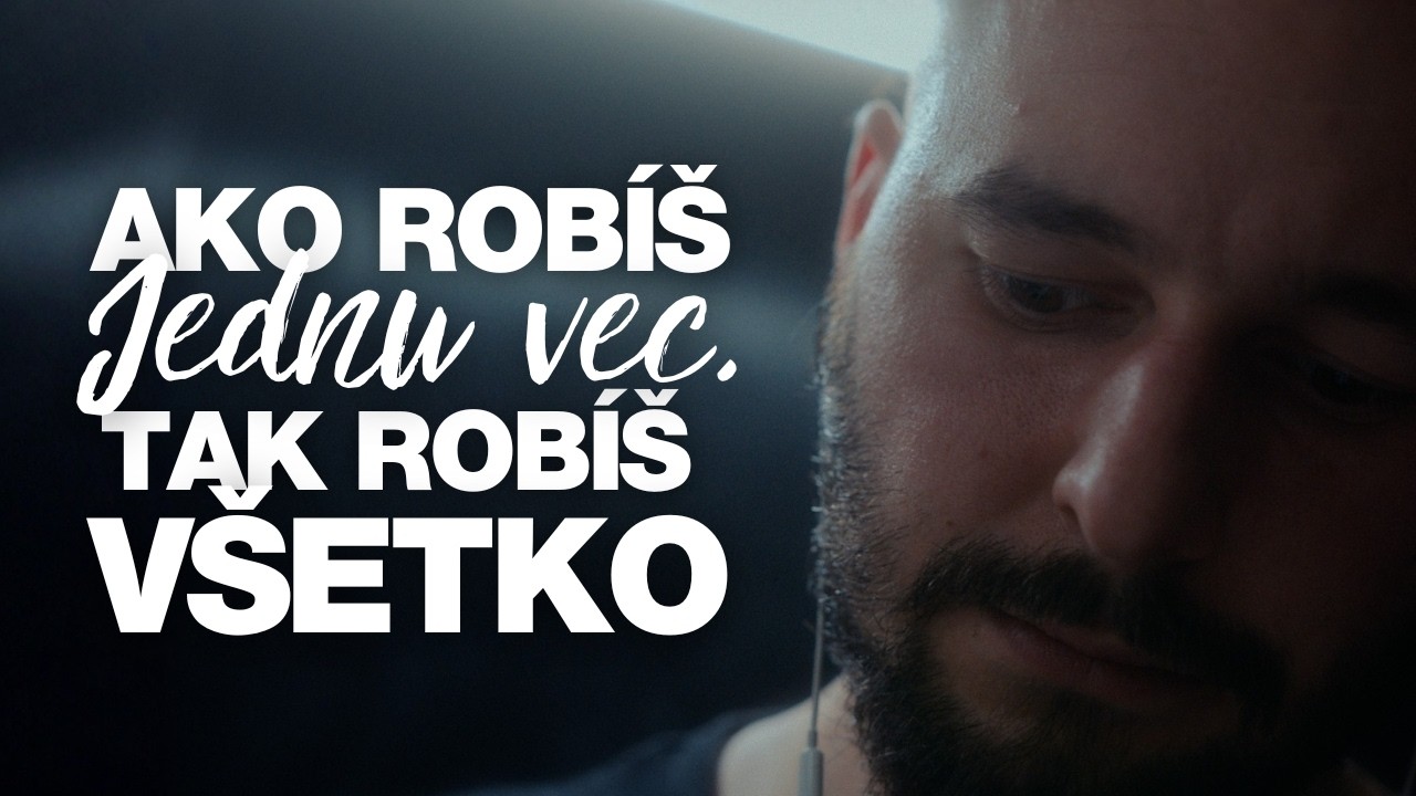 „Muž, ktorý ovládne jednu vec, ovládne svoj život.“