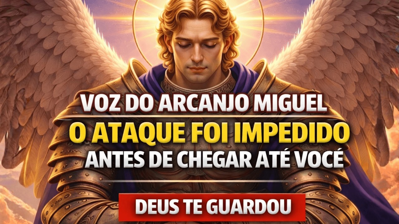 Voz do Arcanjo Miguel | O Ataque Foi Impedido Antes de Chegar Até Você