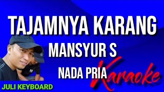 TAJAMNYA KARANG - Mansyur S | karaoke nada pria | lirik