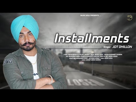 Installments (Full Video) Jot Dhillon | Music Soul | Latest Song 2019
